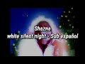 SHAZNA  -【White Silent Night】Sub espa&ntilde;ol 