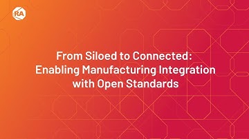 From Siloed to Connected: Enabling Manufacturing Integration with Open Standards