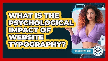 What Is The Psychological Impact Of Website Typography? - WP Solutions Guru