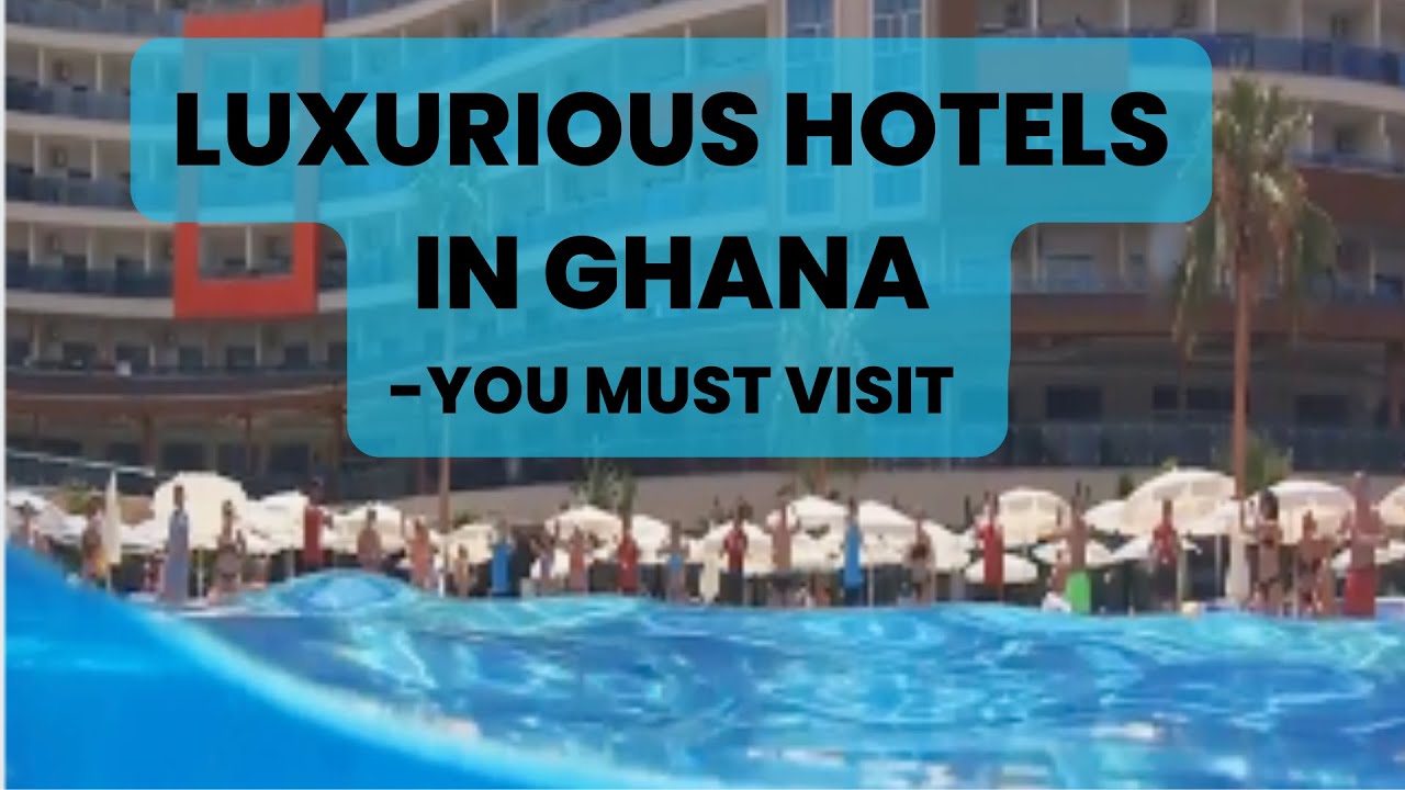 LUXURIOUS HOTELS IN GHANA TRAVELtourist vacation hotels ️🌍💖 