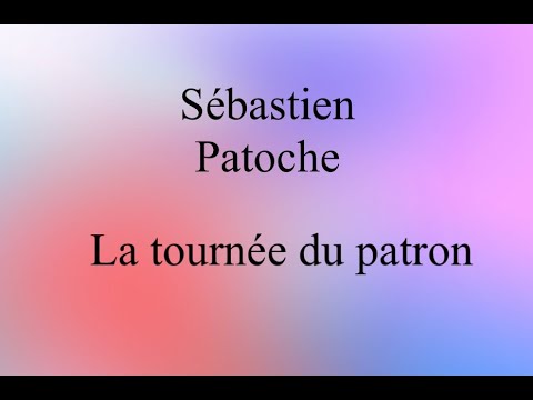 Sébastien Patoche - La tournée du patron- Karaoké 