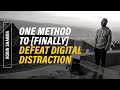 One Method To [Finally] Defeat Digital Distraction | Robin Sharma