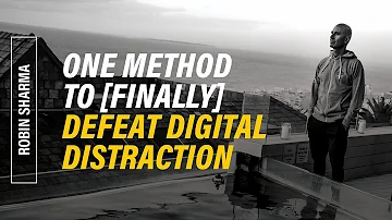 One Method To [Finally] Defeat Digital Distraction | Robin Sharma