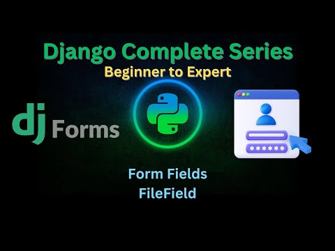 133 – Form Fields: FileField | Django Master Series | @GrowUpMore