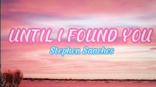 Stephen Sanchez - Until i found you (Lyrics)🎧