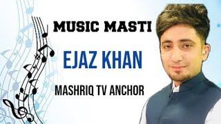 music masti ejaz khan anchor Mashriq Tv