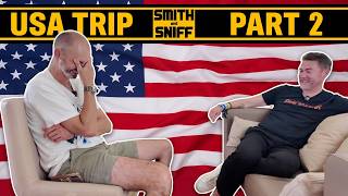 USA trip part 2 // Smith and Sniff podcast