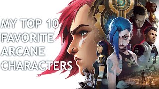 MY TOP 10 Favorite Arcane Characters