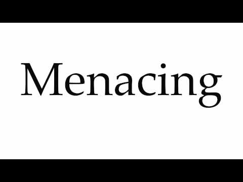 How to pronounce menacing