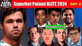 Bltiz Day 2 | Round 10-18 | Superbet Poland 2024 | Carlsen, Pragg, Abdusattorov, Erigaisi, Gukesh...