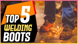 TOP 5 Best Welding Boots in 2025 - The Ultimate Guide