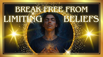 Break Free from Limiting Beliefs | Unlock Your True Potential