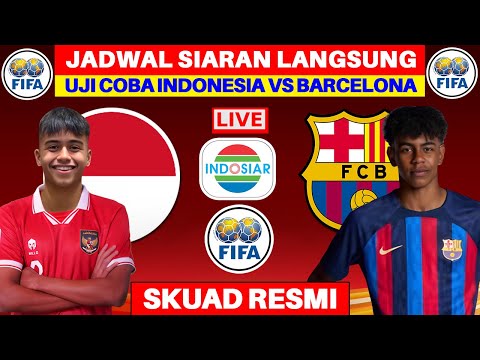 JADWAL SIARAN LANGSUNG TIMNAS INDONESIA VS BARCELONA U17 HARI INI -  LIVE INDOSIAR