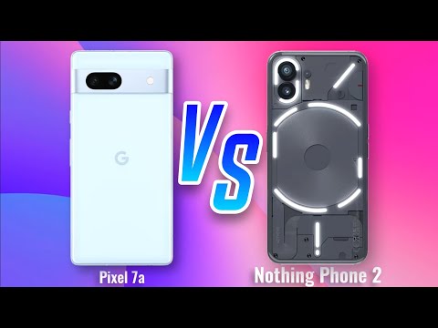 Pixel 7A ⚡ Vs ⚡ Nothing Phone 2 Full Specifications Comparison