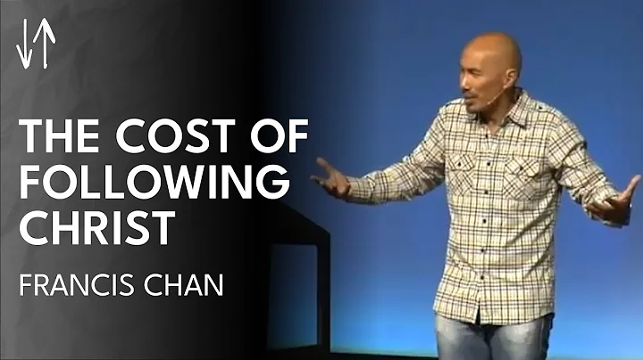 The Cost of Following Christ | Francis Chan