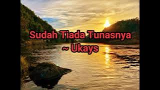 Ukays - Sudah Tiada Tunasnya (Lirik)