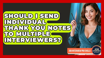 Should I Send Individual Thank You Notes To Multiple Interviewers? - Job Interview Pro Skills