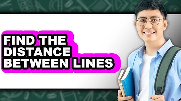 How to Find the Distance Between Lines - Full Guide