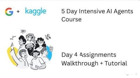 @kaggle + @Google AI Agents Day 4 Assignments Walkthrough/Explanation 