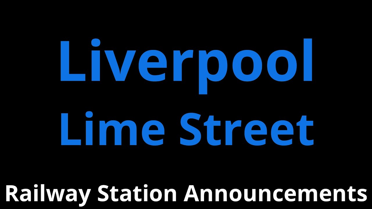 Liverpool Lime Street Railway Station Announcements