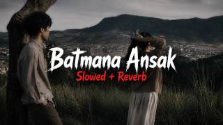Batmana Ansak - Slowed + Reverb Emotional Nasheed Vibe