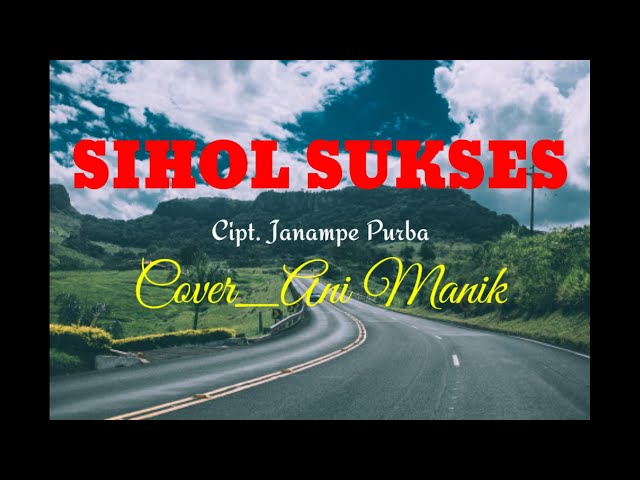 Lagu Simalungun || SIHOL SUKSES || cover_ Ani Manik || Lirik class=