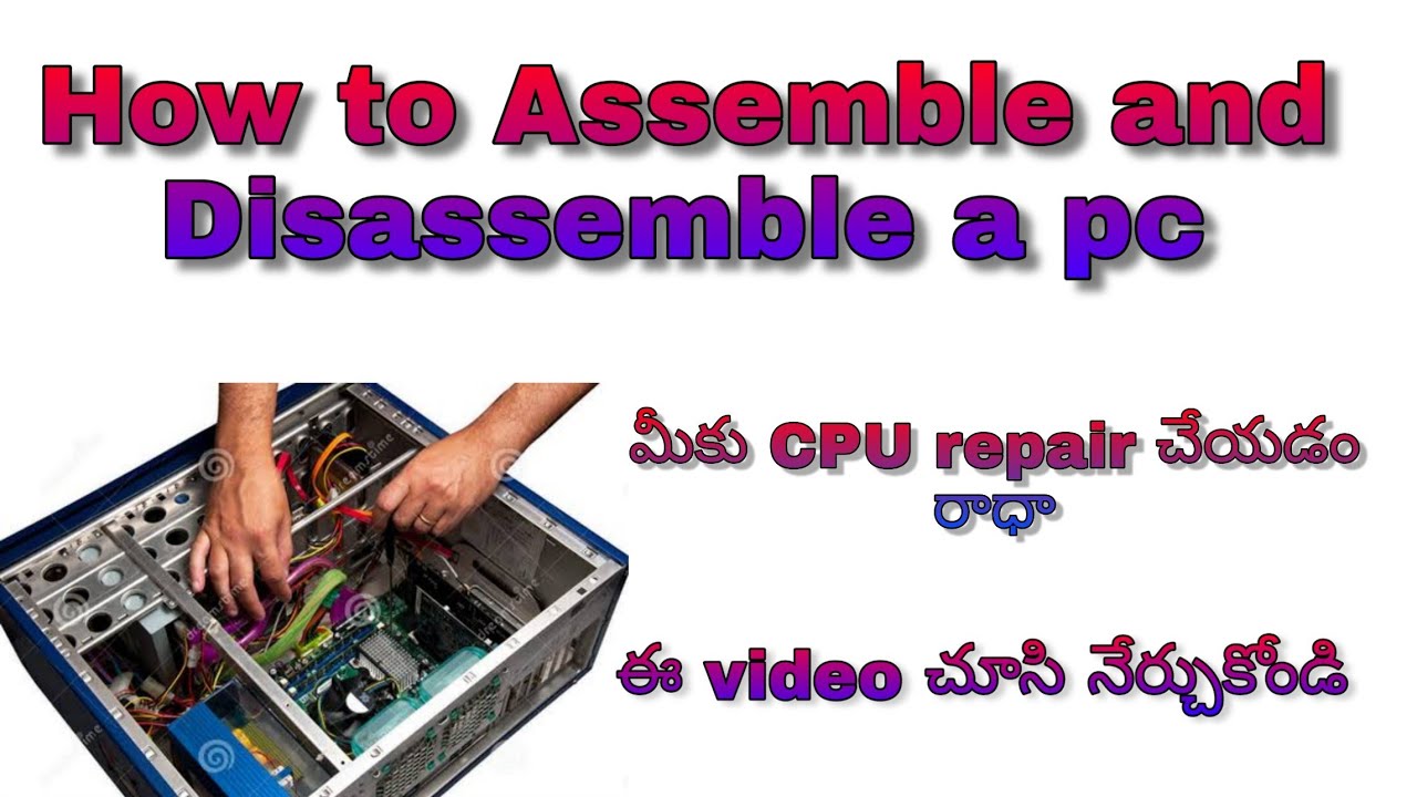 How to assemble and disassemble a Computer system PC | In Telugu ...