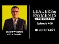 Episode 460 | Edward Woodford, CEO & Founder of Zerohash