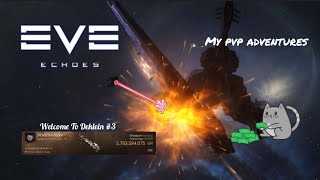 Eve Echoes || My PvP Adventures - Welcome To Deklein #3