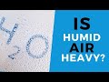 How Humidity Impacts The Weight of Air