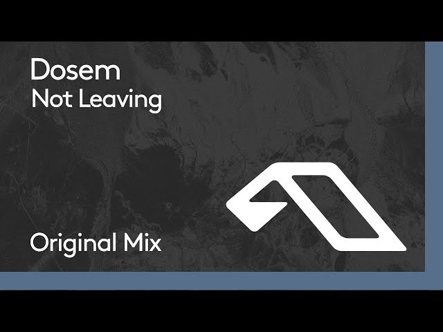 Dosem - Not Leaving