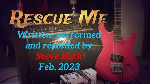 Rescue Me, Steve Burk original, Feb  2023