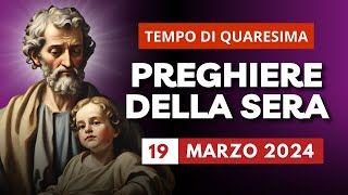 Le Preghiere della Sera di oggi 19 Marzo 2024 - Solennità di San Giuseppe
