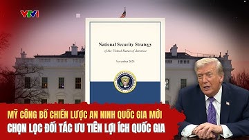 Mỹ công bố chiến lược an ninh quốc gia mới: Chọn lọc đối tác ưu tiên lợi ích quốc gia