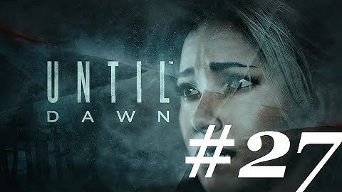 Until Dawn 100% Complete Guide: All Collectibles, 100% Survival Rate All Characters Part 27