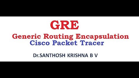 GRE TUNNEL - GENERIC ROUTING ENCAPSULATION USING CISCO PACKET TRACER