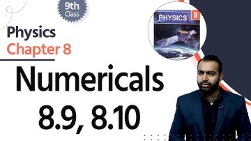 Physics Class 9 Chapter 8 - Class 9 Physics Chapter 8 - 9th Physics Ch 8 Numericals 8.9 & 8.10