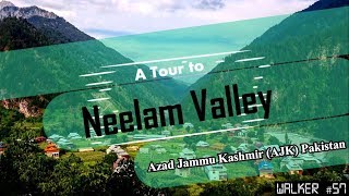 Walker - A Tour To Neelam Valley Ajk Pakistan