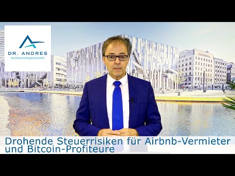 Drohende Steuerrisiken für Airbnb Vermieter und  Bitcoin Profiteure | Rechtsanwalt Dr. Joerg Andres