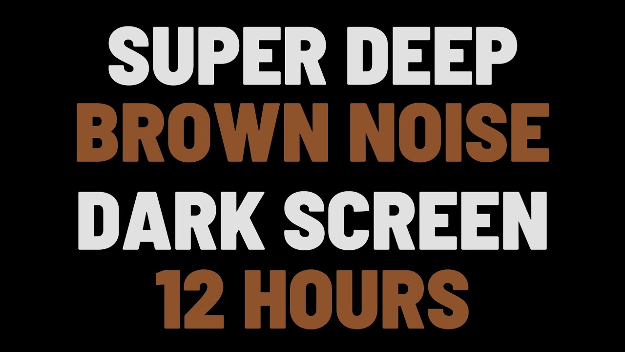 12 Hours Super Deep Brown Noise | Sleep, Study, Focus |