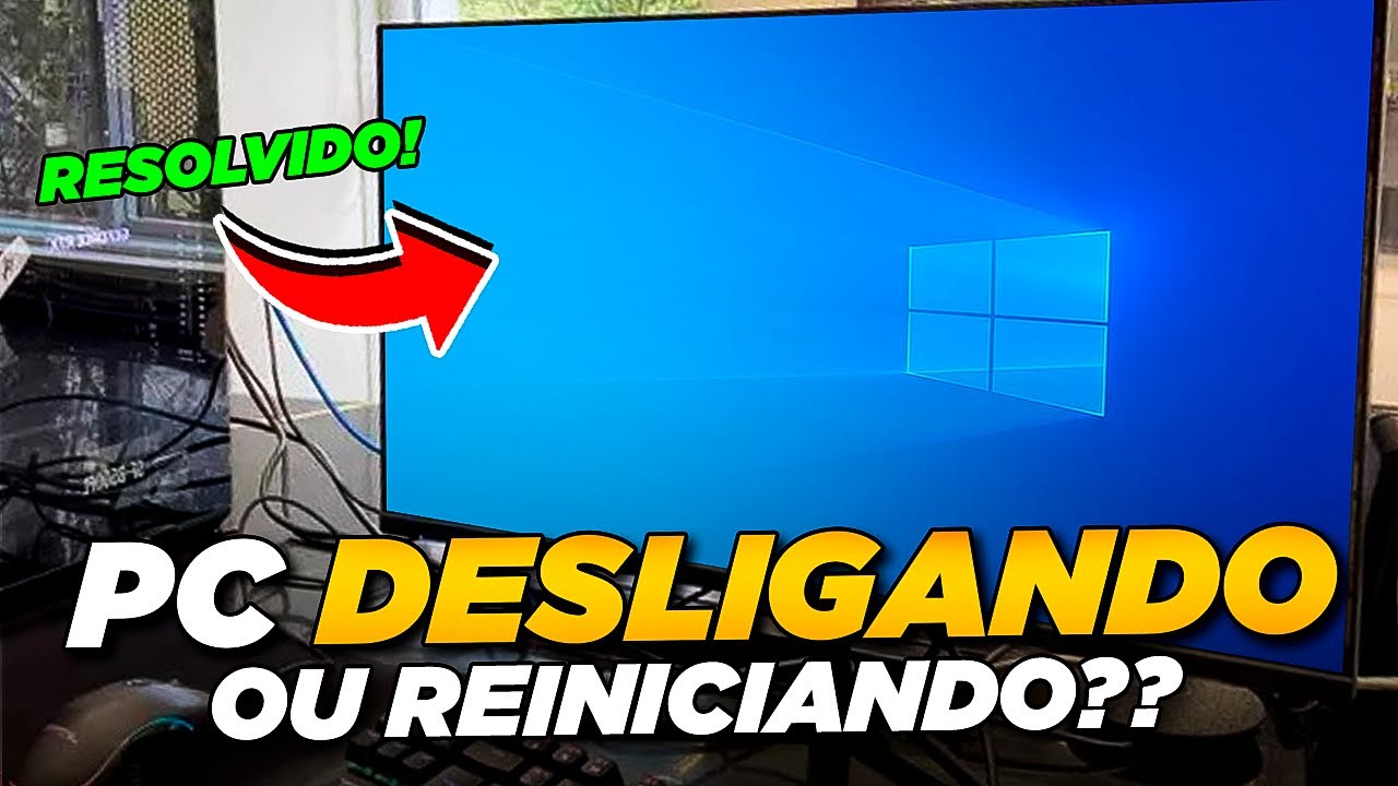 PC WINDOWS 10 DESLIGANDO OU REINICIANDO SOZINHO DO NADA? VEJA COMO ...