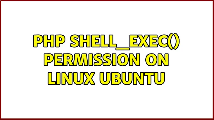 Unix & Linux: php shell_exec() permission on Linux Ubuntu (6 Solutions!!)