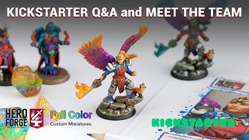 Hero Forge Kickstarter Q&A and Meet the Team!