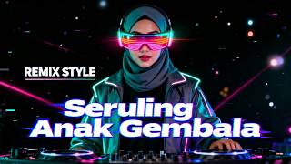 REMIX STYLE | SERULING ANAK GEMBALA | INSTRUMENTAL