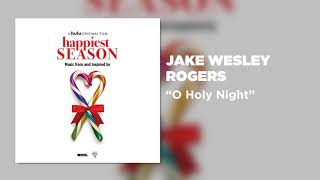 Jake Wesley Rogers - O Holy Night (From "Happiest Season")