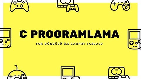 C Programlama Dersleri #20. For Döngüsü İle Çarpım Tablosu