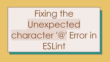 Fixing the Unexpected character 