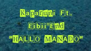 Kaparuni - Hallo Manado ft.Eibii'End