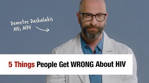 5 Things People Get Wrong About HIV - Demetre Daskalakis, MD, MPH