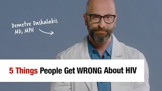 5 Things People Get Wrong About HIV - Demetre Daskalakis, MD, MPH